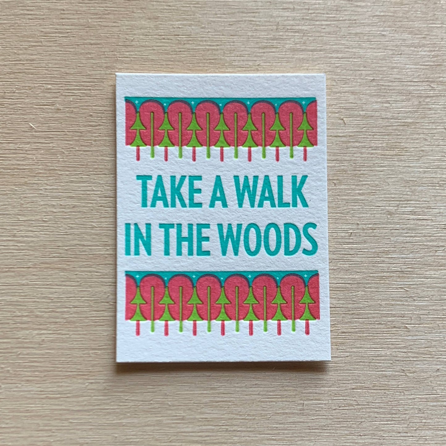 Take a Walk in the Woods - Mini Letterpress Print