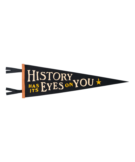 History Has Its Eyes On You Pennant • Hamilton x Oxford Pennant