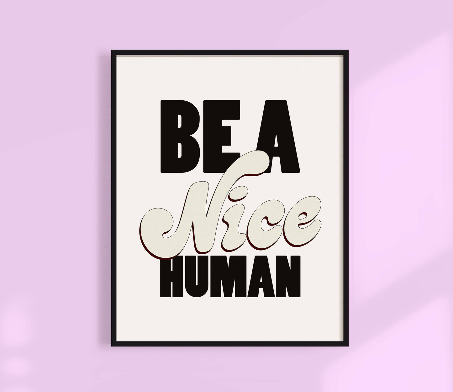 Be A Nice Human Print | Colorful Funny Art Print: Multi / 8 x 10"