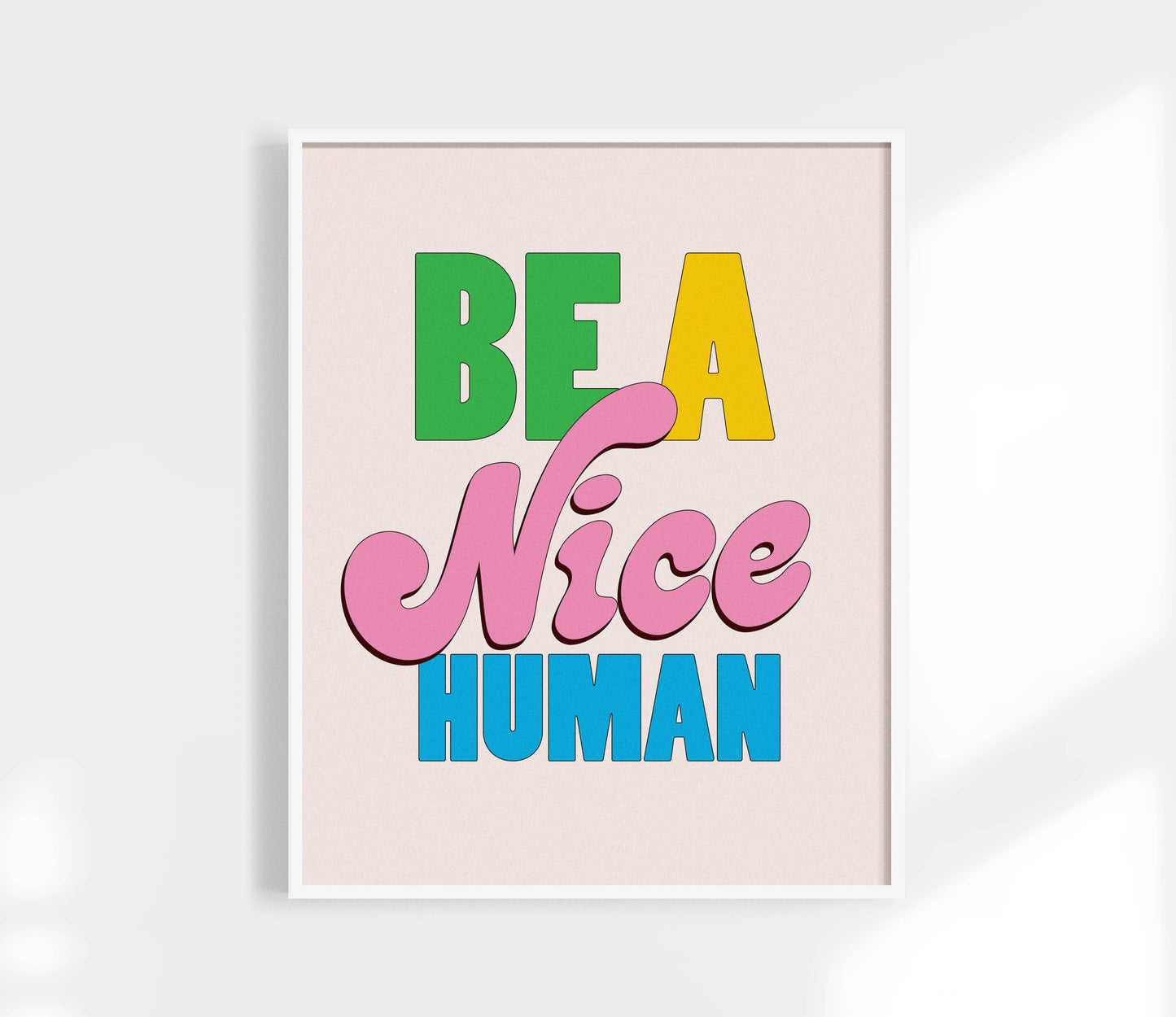 Be A Nice Human Print | Colorful Funny Art Print: Multi / 8 x 10"