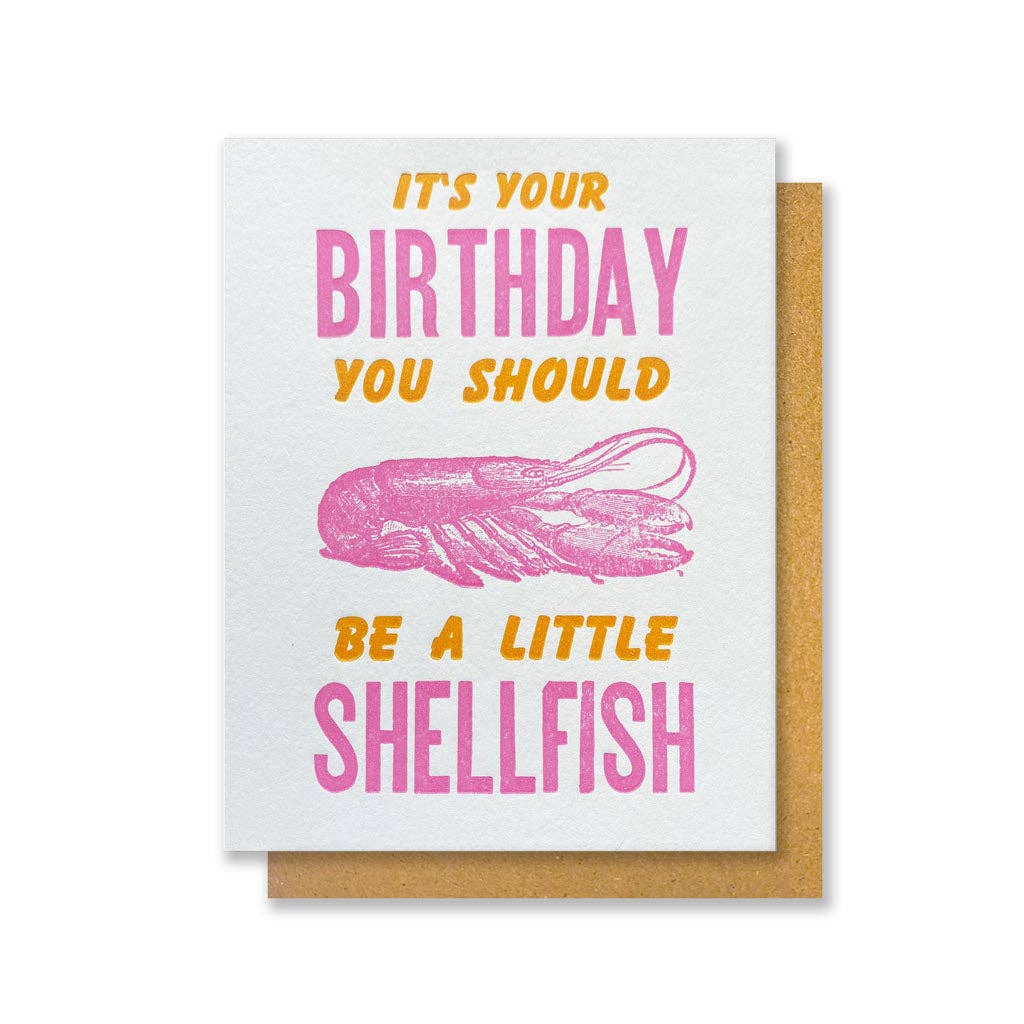 Be a Little Shellfish - Birthday Card