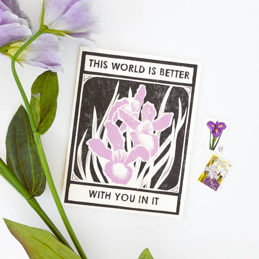 This World Is Better With Irises Birthday Card