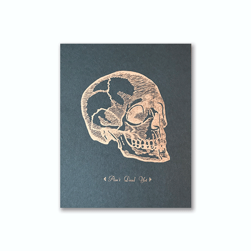 Ain't Dead Yet - 8" x 10"
