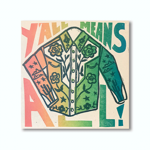 Y'all Means All - 10" x 10"