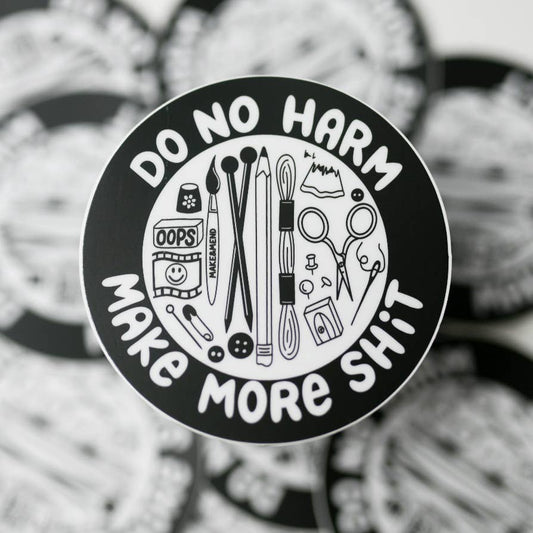 "Do No Harm, Make More Shit" Small Sticker