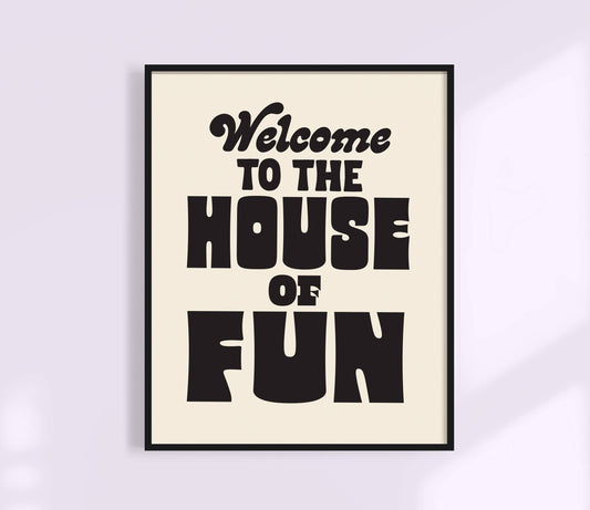 Welcome To The House of Fun Print | Eclectic Wall Art: Black / 8 x 10"