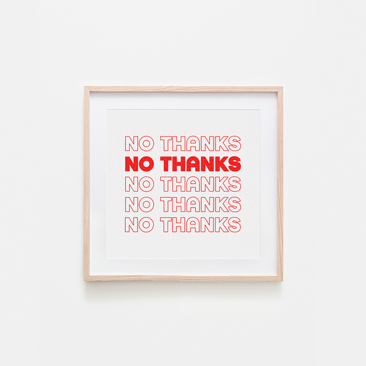 No Thanks Art Print: 5 x 5"