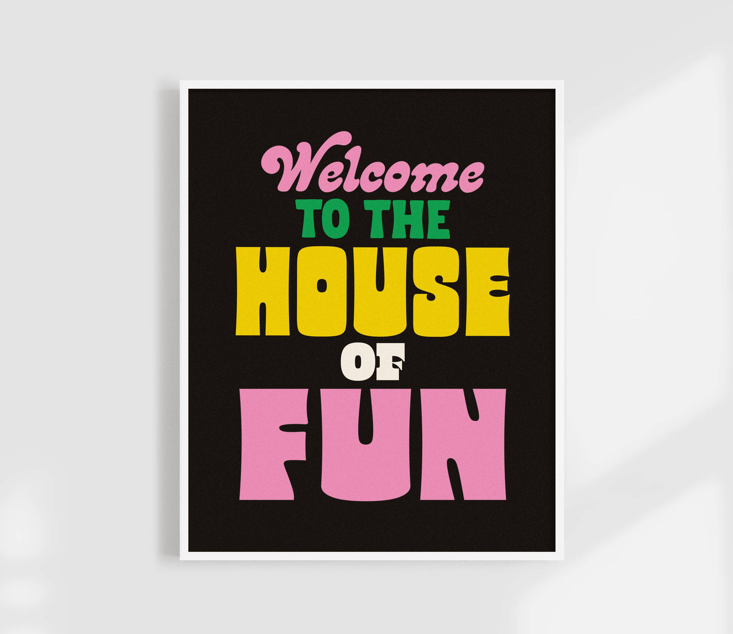 Welcome To The House of Fun Print | Eclectic Wall Art: Black / 8 x 10"