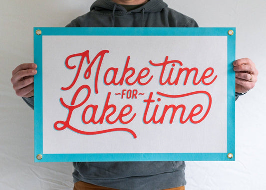 Make Time For Lake Time Felt Banner