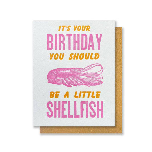 Be a Little Shellfish - Birthday Card
