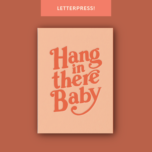 Hang In There Baby Letterpress 5x7" Art Print
